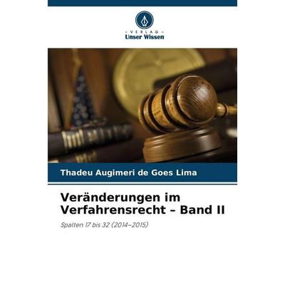 Veränderungen im Verfahrensrecht - Band II, Taschenbuch von Thadeu Augimeri de Goes Lima, Verlag Unser Wissen, 978-620-9-35544-8