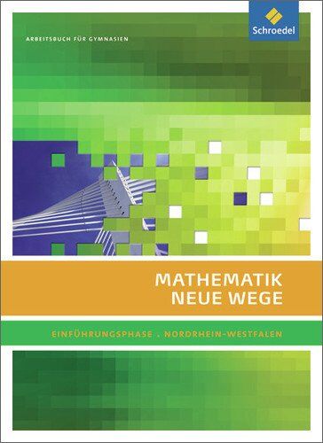 Henning Körner - Mathematik Neue Wege SII - Ausgabe 2014 für Nordrhein-Westfalen: Einführungsphase: Arbeitsbuch: Sekundarstufe 2 - Ausgabe 2014 - Preis vom 12.10.2026 11:37:12 h