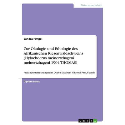 Zur Ökologie und Ethologie des Afrikanischen Riesenwaldschweins (Hylochoerus meinertzhageni meinertzhageni 1904 THOMAS), Taschenbuch von Sandra
