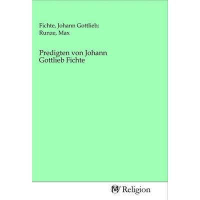 Predigten von Johann Gottlieb Fichte, Taschenbuch von , MV-Religion, 978-3-96881-102-4