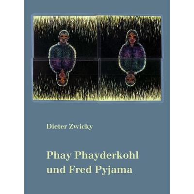 Phay Phayderkohl und Fred Pyjama, Taschenbuch von Dieter Zwicky, Pudelundpinscher, edition, 978-3-906061-36-8