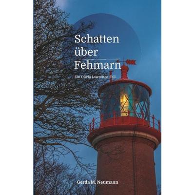 Olivia Lawrence-Fälle / Schatten über Fehmarn, Taschenbuch von Gerda M. Neumann, Epubli, 978-3-7450-6971-6