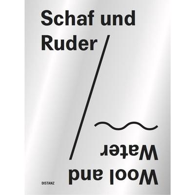 Schaf und Ruder / Wool and Water, Gebundene Ausgabe von Lili Dujourie,Isa Genzken,Astrid u. a. Klein, Distanz Verlag, 978-3-95476-179-1