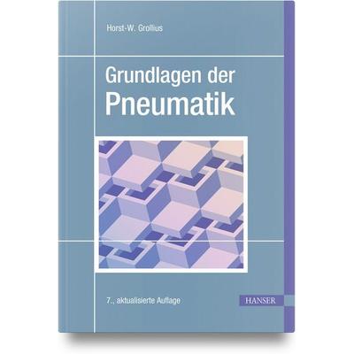 Grundlagen der Pneumatik, Gebundene Ausgabe von Horst-W. Grollius, Carl Hanser, 978-3-446-48749-9