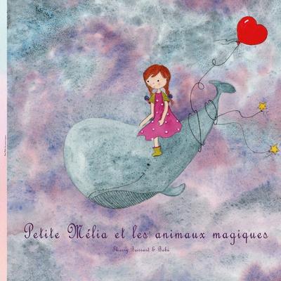 Petite Mélia et les Animaux Magiques, Taschenbuch von Thierry Boissard,Babu L., BoD – Books on Demand – Frankreich, 978-2-322-58103-0
