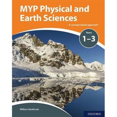 MYP Physical and Earth Sciences: a Concept Based Approach, Taschenbuch von William Heathcote, Oxford University Press, 978-0-19-836998-1