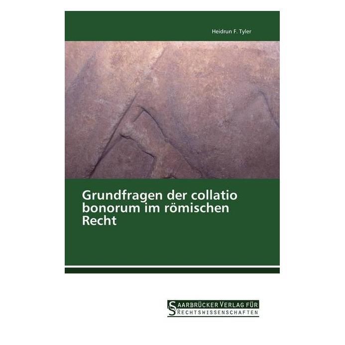 SVR Grundfragen der collatio bonorum im römischen Recht (Deutsch, Softcover, Heidrun F Tyler) (35192246)