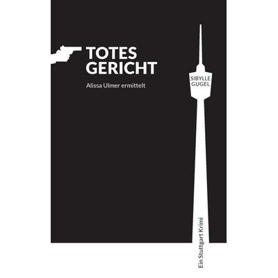Totes Gericht, Taschenbuch von Sibylle Gugel, BoD – Books on Demand, 978-3-7431-0012-1