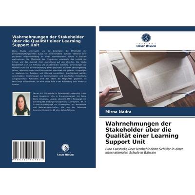 Wahrnehmungen der Stakeholder über die Qualität einer Learning Support Unit, Taschenbuch von Mirna Nadra, Verlag Unser Wissen, 978-620-3-55767-1