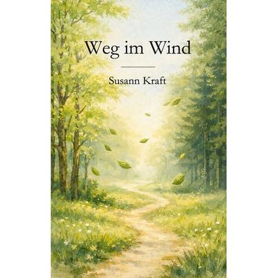 Weg im Wind, Taschenbuch von Susann Kraft, BoD – Books on Demand, 978-3-695-17942-8