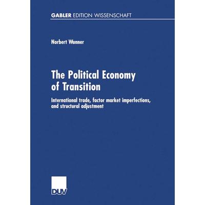 The Political Economy of Transition, Taschenbuch von Norbert Wunner, Deutscher Universitätsverlag, 978-3-8244-7242-0