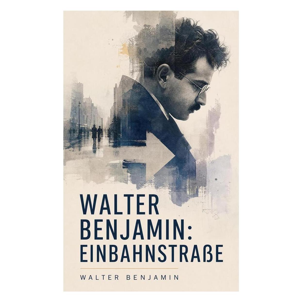 e-artnow Benjamin:Walter Benjamin: Einbahnstrasse (Deutsch, Walter Benjamin) (41282801)