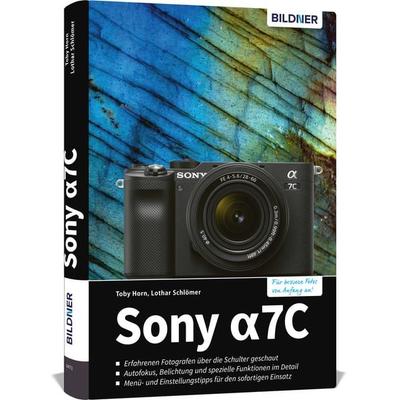Sony A7C, Gebundene Ausgabe von Tobias Horn,Lothar Schlömer, Bildner Verlag, 978-3-8328-0447-3