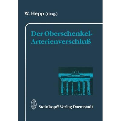 Der Oberschenkel-Arterienverschluß, Taschenbuch von , Steinkopff, 978-3-642-72500-5