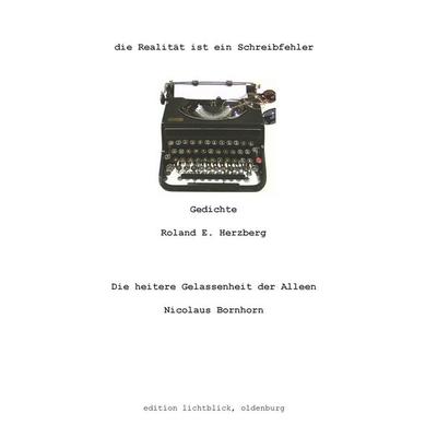 die Realität ist ein Schreibfehler, Taschenbuch von Nicolaus Bornhorn,Roland E. Herzberg, BoD – Books on Demand, 978-3-7357-8279-3