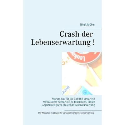 Crash der Lebenserwartung !, Gebundene Ausgabe von Birgit Müller, BoD – Books on Demand, 978-3-7528-1699-0