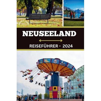 NEUSEELAND REISEFÜHRER 2024, Taschenbuch von Jason v. Larry, Independently Published