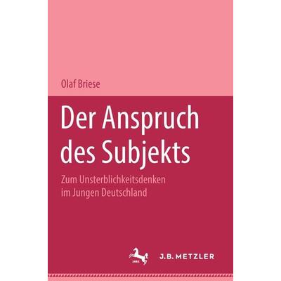 Der Anspruch des Subjekts, Taschenbuch von Olaf Briese, J.B. Metzler, Part of Springer Nature - Springer-Verlag GmbH, 978-3-476-45139-2