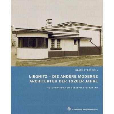 Liegnitz – Die andere Moderne, Taschenbuch von Beate Störtkuhl, De Gruyter Oldenbourg, 978-3-486-58421-9