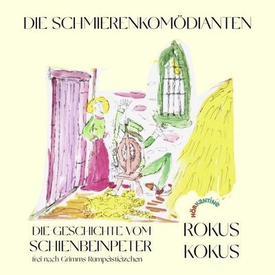 Die Geschichte vom Schienbeinpeter - Die Schmierenkomödianten Rokuskokus, Audio, 9783693309520