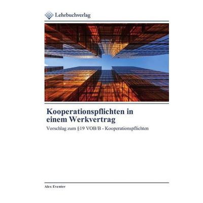 Kooperationspflichten in einem Werkvertrag, Taschenbuch von Alex Eventov, Lehrbuchverlag, 978-620-0-27251-5