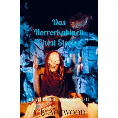 Das Horrorkabinett 'Ghost Stories'; Taschenbuch von A. Blackwood, Bookmundo Direct, 978-94-036-6090-5