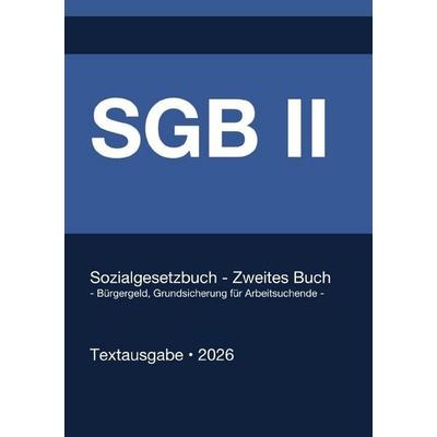 SGB 2 - Sozialgesetzbuch (SGB) Zweites Buch (II) - Bürgergeld, Grundsicherung für Arbeitsuchende - (Deutschland) 2026, Taschenbuch von Gesetze24