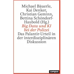 Big Data und KI bei der Polizei, Fachbücher von Christian Geminn, Michael Bäuerle, Kai Denker, Bettina Schöndorf-Haubold