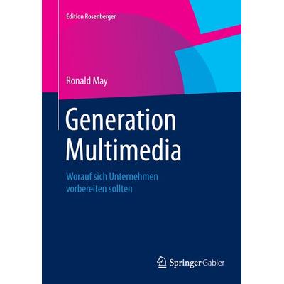 Generation Multimedia, Gebundene Ausgabe von Ronald May, Springer Fachmedien Wiesbaden GmbH, 978-3-658-07813-3