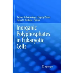 Inorganic Polyphosphates in Eukaryotic Cells, Fachbücher von Elena N. Dedkova, Evgeny Pavlov, Tatiana Kulakovskaya