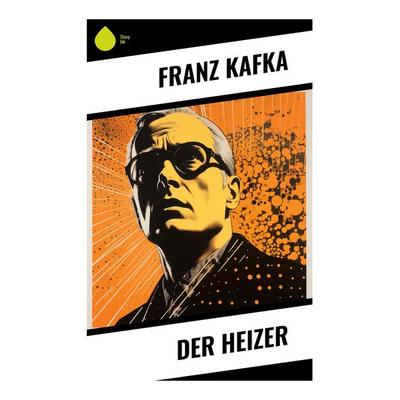 Der Heizer, Taschenbuch von Franz Kafka, Sharp Ink, 978-80-283-5400-8