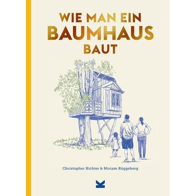 Wie man ein Baumhaus baut, Gebundene Ausgabe von Christopher Richter,Miriam Rüggeberg, Laurence King Verlag, 978-3-96244-313-9