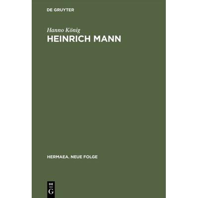 Heinrich Mann, Gebundene Ausgabe von Hanno König, De Gruyter, 978-3-484-15026-3