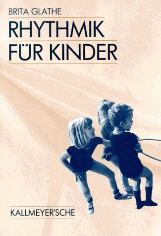 Brita Glathe - Rhythmik für Kinder. Beispiele für die rhythmisch-musikalische Erziehung - Preis vom 09.10.2026 07:28:09 h