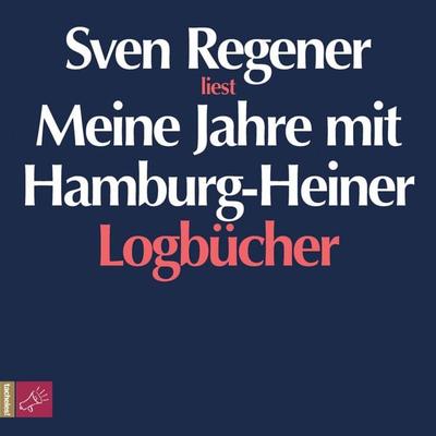 Meine Jahre mit Hamburg-Heiner. Logbücher - Sven Regener, Audio, 4066004240770