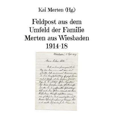 Feldpost aus dem Umfeld der Familie Merten aus Wiesbaden 1914-18, Taschenbuch von , BoD – Books on Demand, 978-3-7557-0814-8