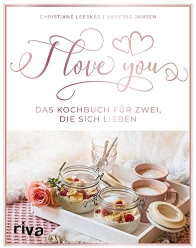 Christiane Leesker - I love you: Das Kochbuch für zwei, die sich lieben - Preis vom 09.10.2026 07:28:09 h