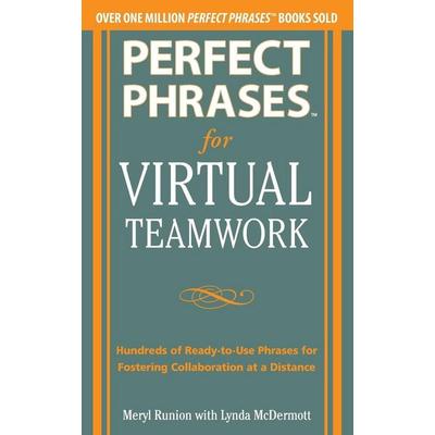 Perfect Phrases for Virtual Teamwork, Taschenbuch von Meryl Runion,Lynda McDermott, MCGRAW-HILL Professional, 978-0-07-178384-2