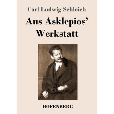 Aus Asklepios' Werkstatt, Taschenbuch von Carl Ludwig Schleich, Henricus - Edition Deutsche Klassik, 978-3-7437-3917-8
