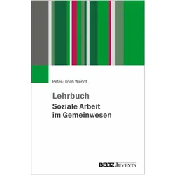 Lehrbuch Soziale Arbeit im Gemeinwesen, Fachbücher von Peter-Ulrich Wendt
