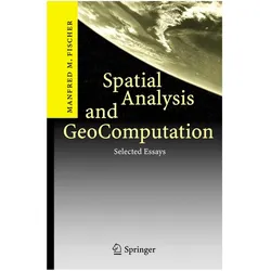 Spatial Analysis and GeoComputation, Fachbücher von Manfred M. Fischer, Manfred M Fischer
