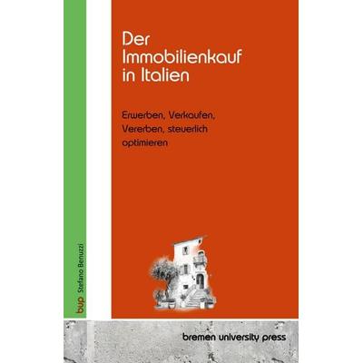 Der Immobilienkauf in Italien, Taschenbuch von Stefano Benuzzi, Bremen University Press, 978-3-690-35570-4