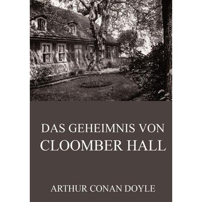 Das Geheimnis von Cloomber Hall, Taschenbuch von Arthur Conan Doyle, Jazzybee Verlag, 978-3-8496-8258-3