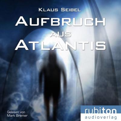 Aufbruch aus Atlantis - Klaus Seibel, Audio, 9783987151149