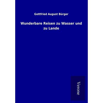 Wunderbare Reisen zu Wasser und zu Lande, Taschenbuch von Gottfried August Bürger, BoD - Books on Demand