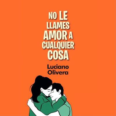 No le llames amor a cualquier cosa - Luciano Olivera, Audio, 9789180129213