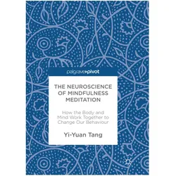 The Neuroscience of Mindfulness Meditation, Fachbücher von Yi-Yuan Tang