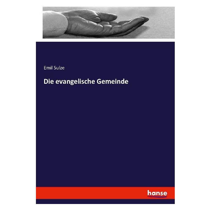 Hansebooks Die evangelische Gemeinde (Deutsch, Softcover, Emil Sulze) (55917225)