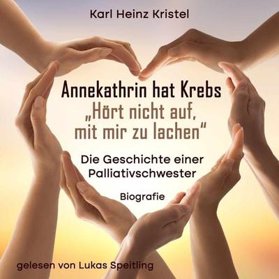 Annekathrin hat Krebs: Hört nicht auf mit mir zu lachen - Karl Heinz Kristel, Audio, 4099995342741