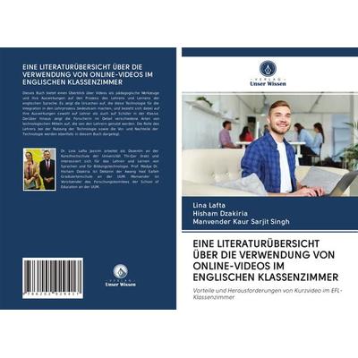 Eine Literaturübersicht über die Verwendung von Online-Videos im Englischen Klassenzimmer, Taschenbuch von Lina lafta,Hisham Dzakiria,Manvender Kaur